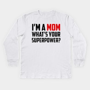 I'm a Mom What's Your Superpower Black Kids Long Sleeve T-Shirt